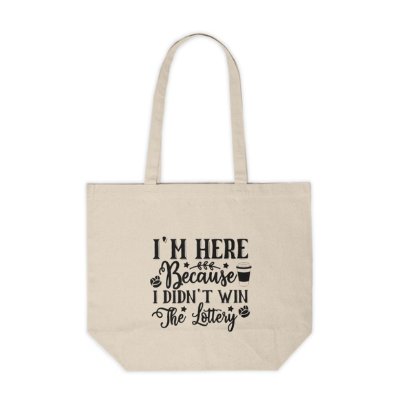 I'm Here Because I Didn't Win The Lottery Custom Tote Bag - Picture 1 of 3